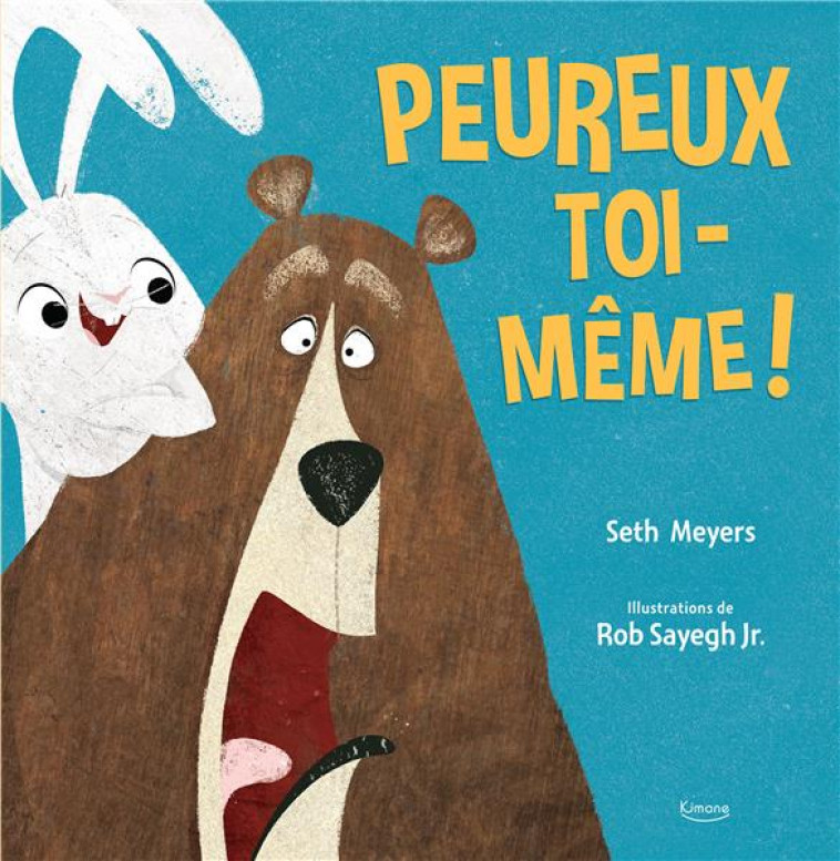 PEUREUX TOI-MEME ! - MEYERS/SAYEGH JR. - KIMANE