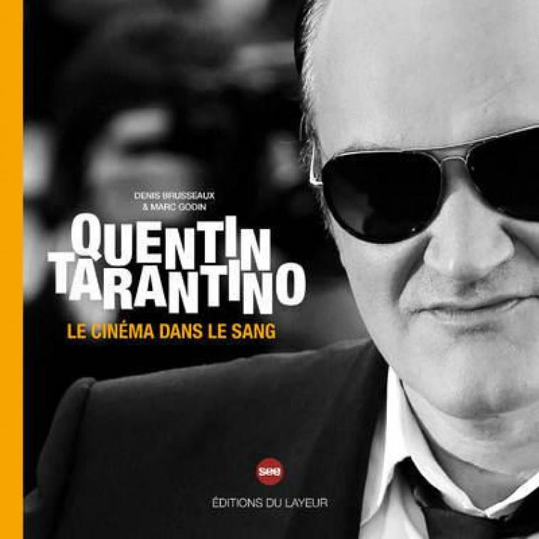 QUENTIN TARANTINO - LE CINEMA DANS LE SANG - GODIN/BRUSSEAUX - DU LAYEUR EDITI