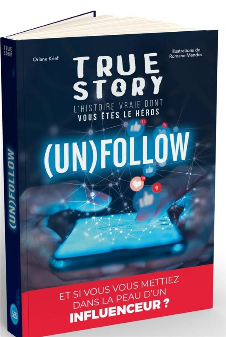 TRUE STORY POP CULTURE - UNFOLLOW, LIVRE DONT VOUS ETES LE HEROS ADULTE - KRIEF/MENDES - 365 PARIS