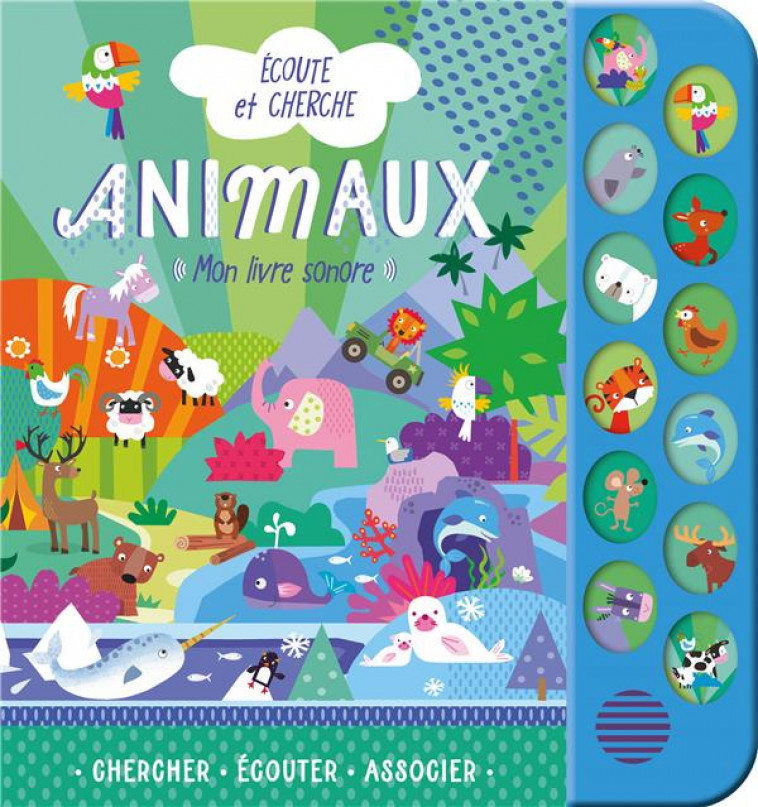 ECOUTE ET CHERCHE - 12 BOUTONS SONORES - ANIMAUX - XXX - 1 2 3 SOLEIL