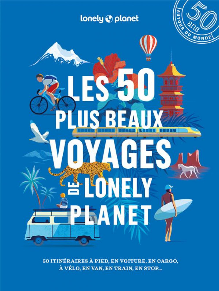 LES 50 PLUS BEAUX VOYAGES DE LONELY PLANET - LONELY PLANET - LONELY PLANET