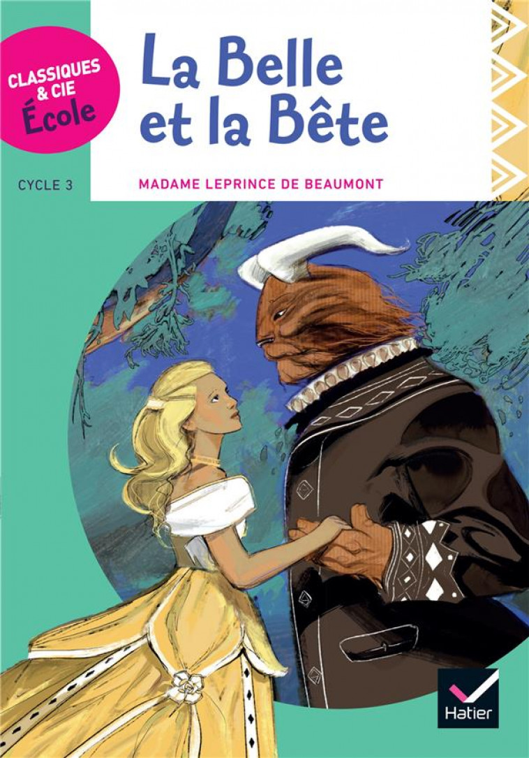 CLASSIQUES & CIE ECOLE CYCLE 3 - LA BELLE ET LA BETE - J.-M. LEPRINCE DE BEAUMONT - VERSION ADAPTEE - LEPRINCE DE BEAUMONT - Hatier