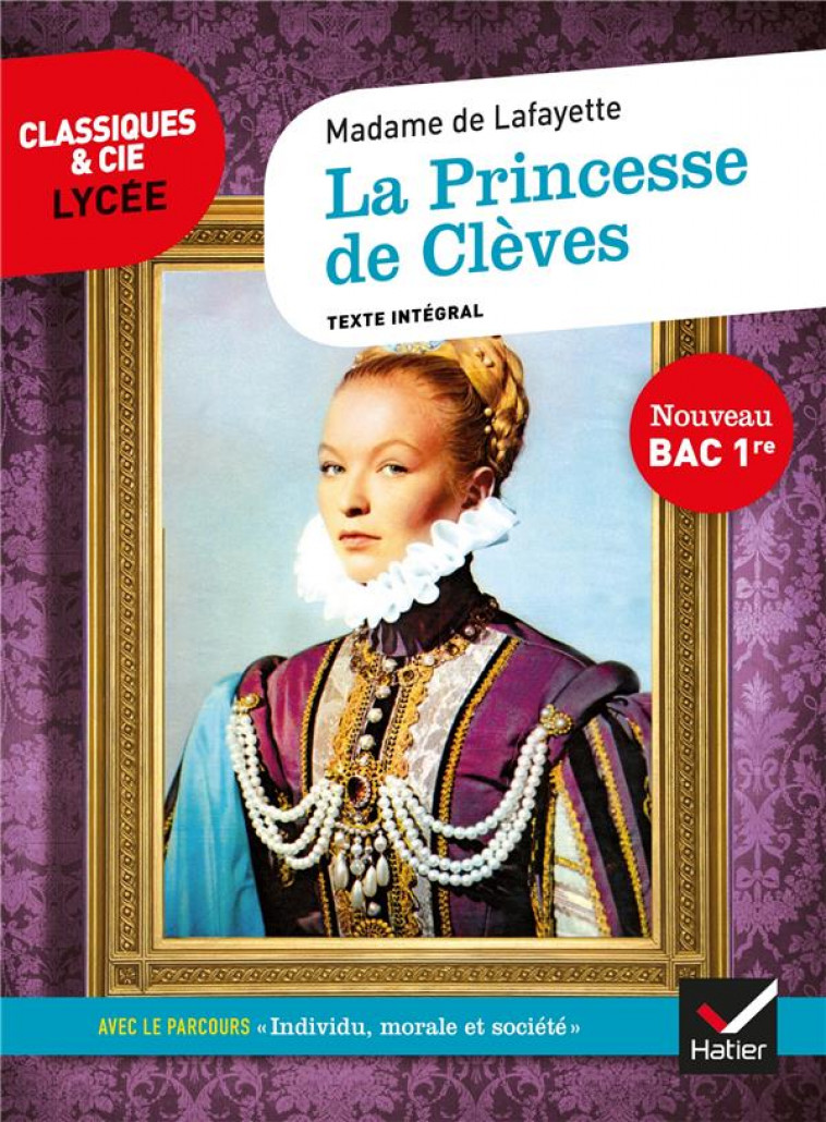 LA PRINCESSE DE CLEVES - SUIVI D-UN PARCOURS  INDIVIDU, MORALE ET SOCIETE - MME DE LAFAYETTE - HATIER SCOLAIRE