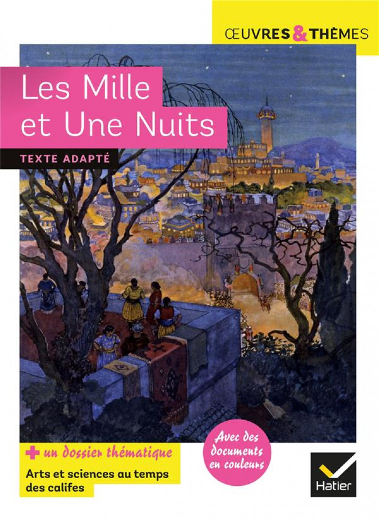 LES MILLE ET UNE NUITS - SUIVI D-UN GROUPEMENT THEMATIQUE  ARTS ET SCIENCES AU TEMPS DES CALIFES - POTELET HELENE - HATIER SCOLAIRE