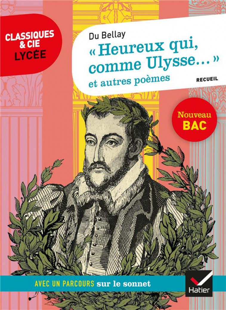 HEUREUX QUI, COMME ULYSSE...  ET AUTRES POEMES (DU BELLAY) - SUIVI D-UN PARCOURS SUR LE SONNET - DU BELLAY/NADIFI - HATIER SCOLAIRE