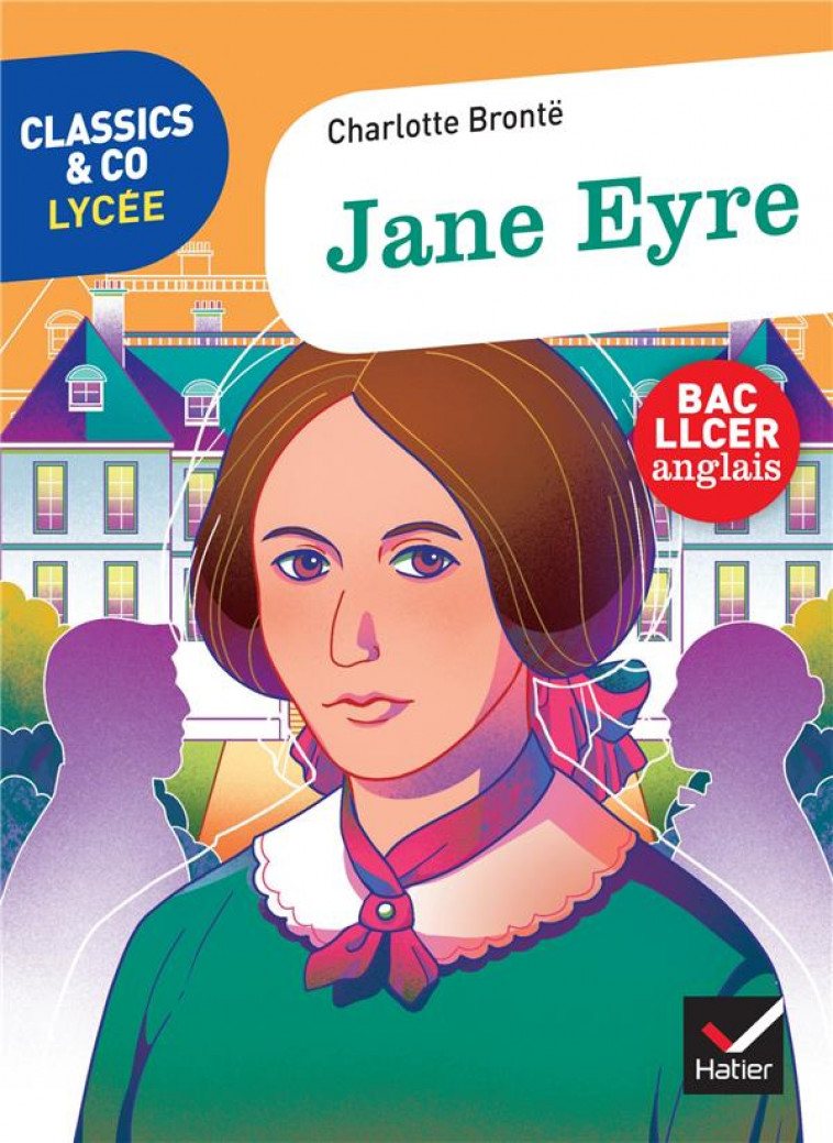 CLASSICS & CO ANGLAIS LLCE 1RE- JANE EYRE, CHARLOTTE BRONTE - ED. 2021 - LIVRE ELEVE - LEDRU-GERMAIN E. - HATIER SCOLAIRE