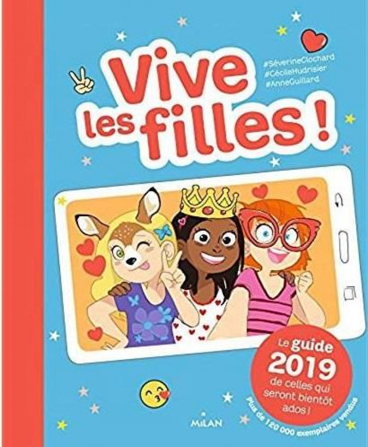 VIVE LES FILLES ! 2019 - LE GUIDE 2019 DE CELLES QUI SERONT BIENTOT ADOS ! - CLOCHARD/GUILLARD - MILAN