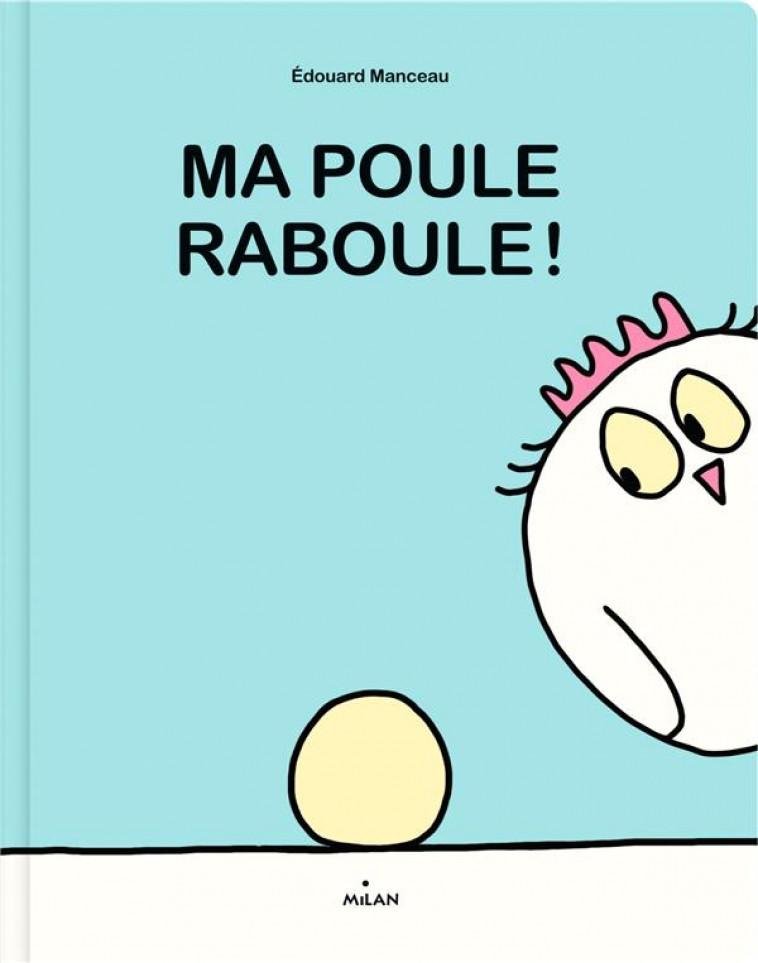 MA POULE RABOULE ! - MANCEAU EDOUARD - MILAN