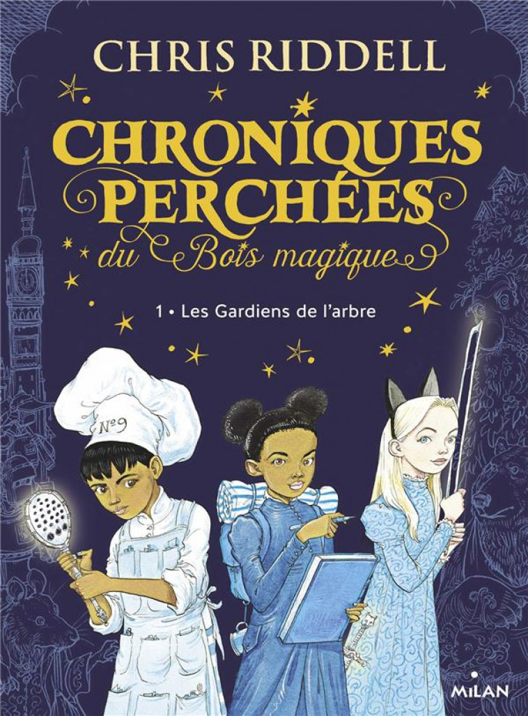 CHRONIQUES PERCHEES DU BOIS MAGIQUE , TOME 01 - LES GARDIENS DE L-ARBRE - RIDDELL CHRIS - MILAN