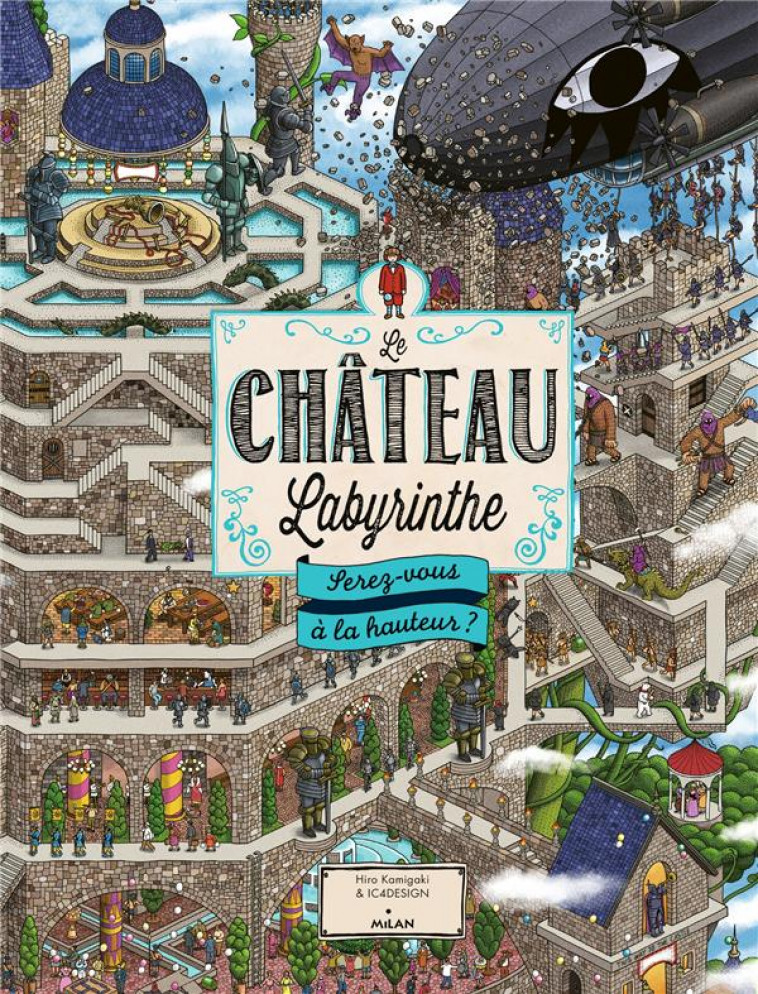 LE CHATEAU LABYRINTHE : SEREZ-VOUS A LA HAUTEUR ? - KAMIGAKI HIRO - MILAN