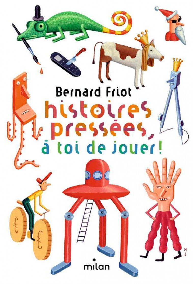 HISTOIRES PRESSEES, TOME 07 - HISTOIRES PRESSEES, A TOI DE JOUER ! - FRIOT/JARRIE - MILAN