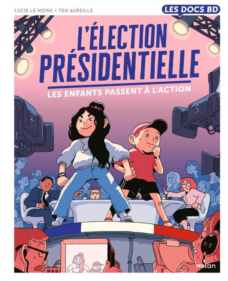 L-ELECTION PRESIDENTIELLE - LES ENFANTS PASSENT A L-ACTION ! - LE MOINE/AUREILLE - MILAN