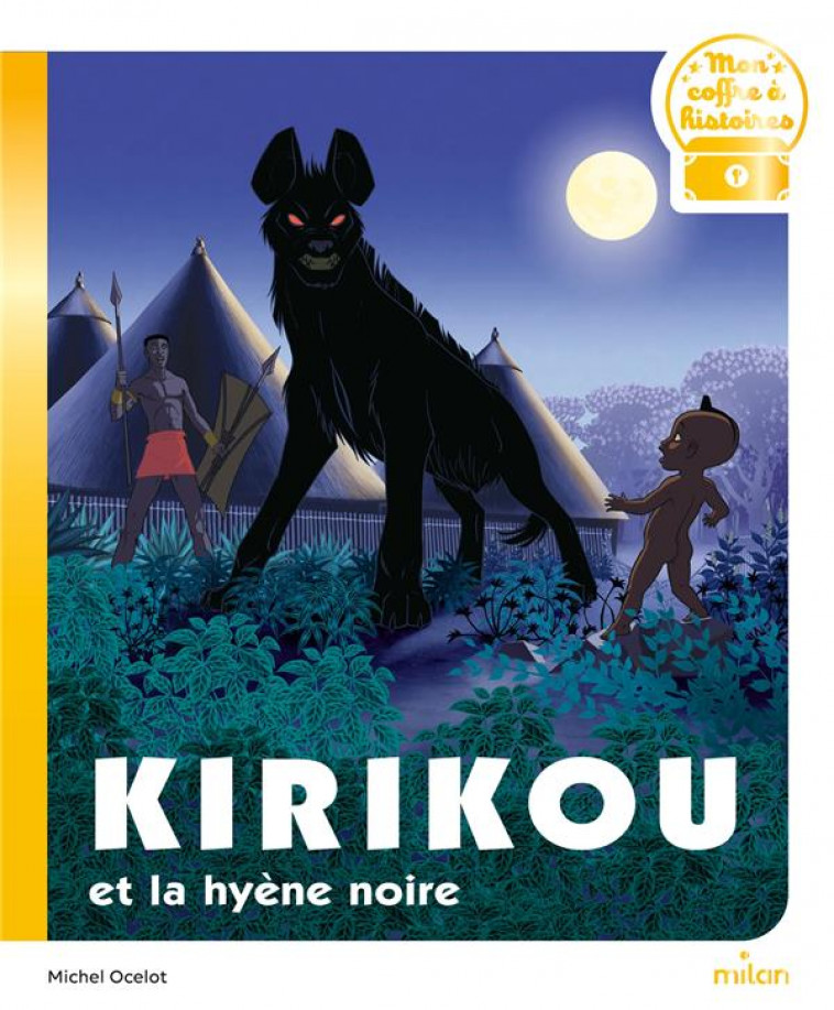 KIRIKOU ET LA HYENE NOIRE - OCELOT MICHEL - MILAN