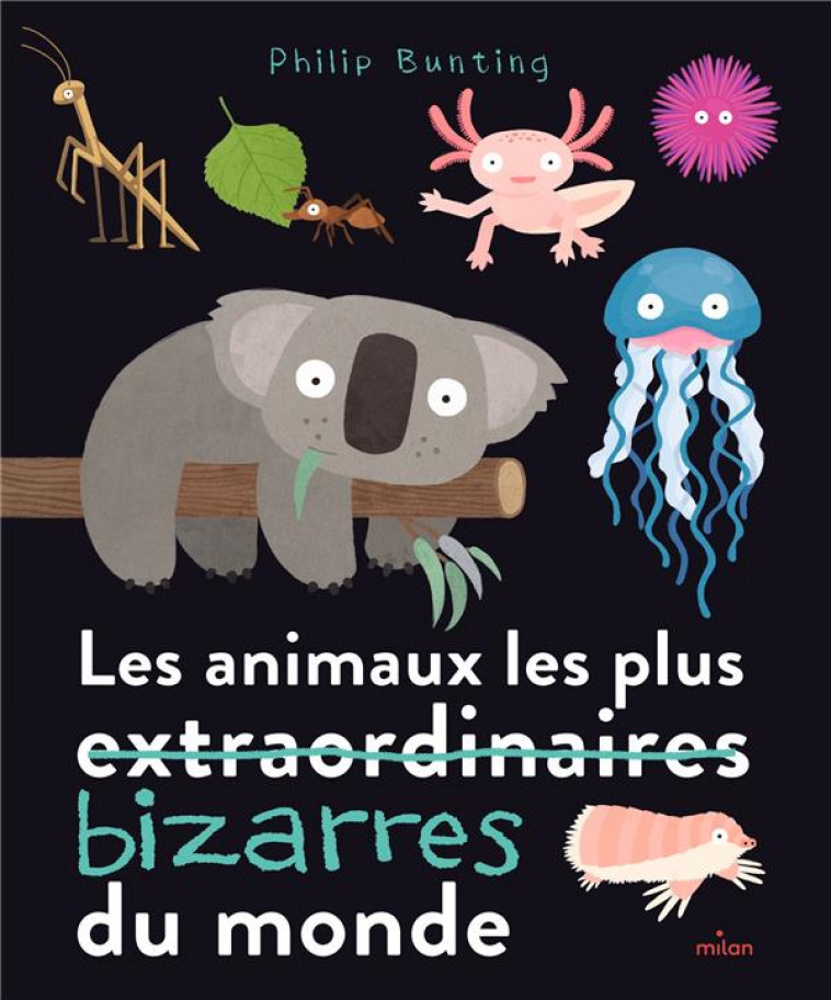 LES ANIMAUX LES PLUS BIZARRES DU MONDE - BUNTING PHILIP - MILAN