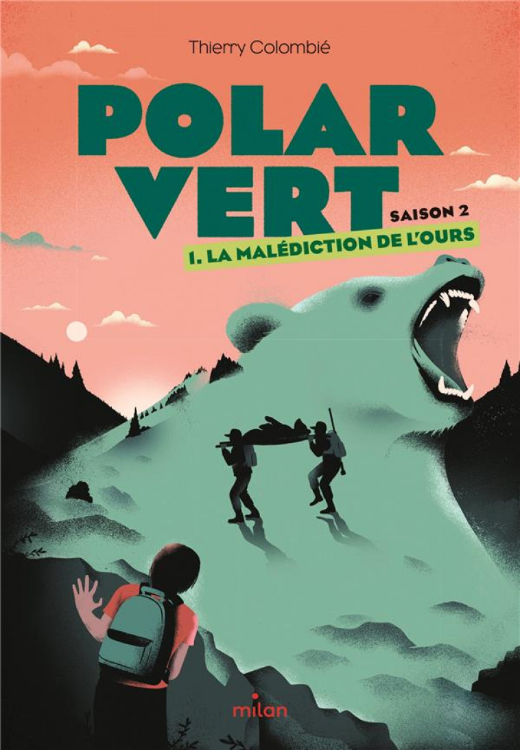 POLAR VERT - SAISON 2, TOME 01 - LA MALEDICTION DE L-OURS - THIBAULT/COLOMBIE - MILAN