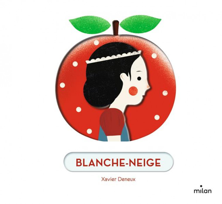 BLANCHE-NEIGE - DENEUX XAVIER - MILAN