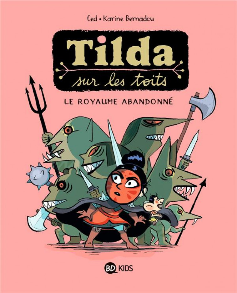 TILDA SUR LES TOITS, TOME 04 - LE ROYAUME ABANDONNE - ASNA/BERNADOU - MILAN