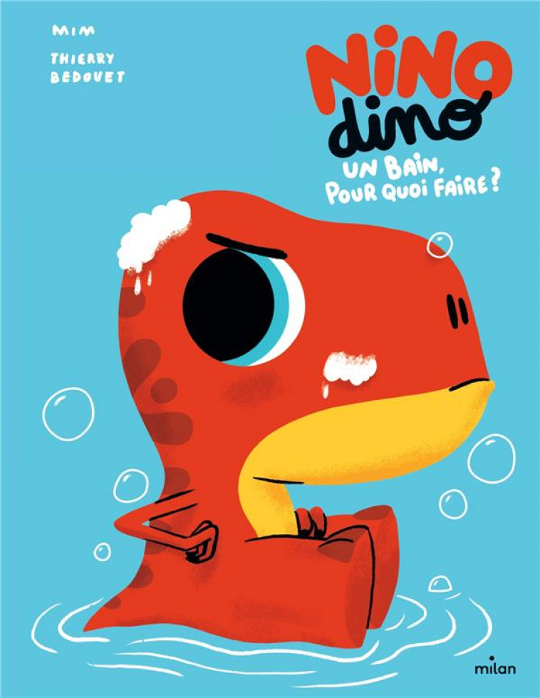 NINO DINO - UN BAIN, POUR QUOI FAIRE ? - MIM/BEDOUET - MILAN