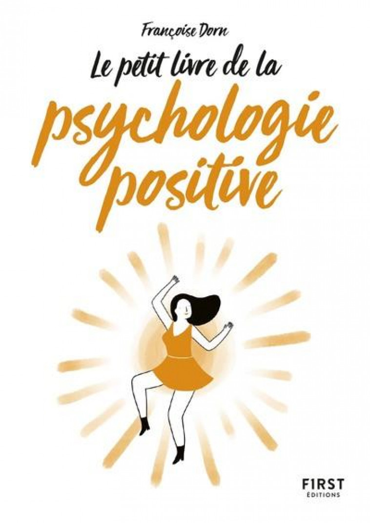 PETIT LIVRE DE - LA PSYCHOLOGIE POSITIVE - DORN FRANCOISE - First Editions