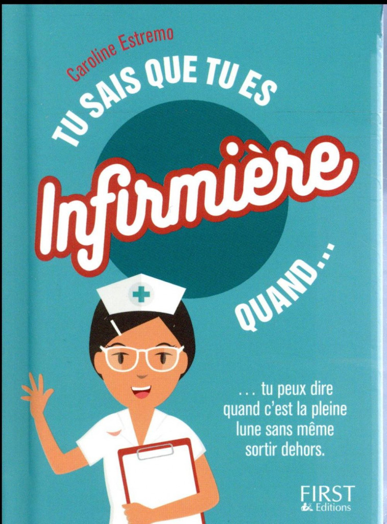 TU SAIS QUE TU ES INFIRMIERE QUAND... - ESTREMO CAROLINE - First Editions