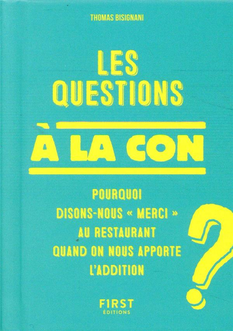 LES QUESTIONS A LA CON - BISIGNANI THOMAS - FIRST