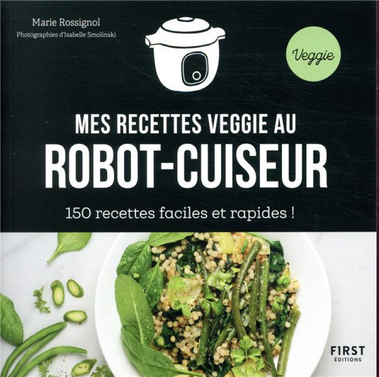 MES RECETTES VEGGIE AU ROBOT-CUISEUR - ROSSIGNOL MARIE - FIRST