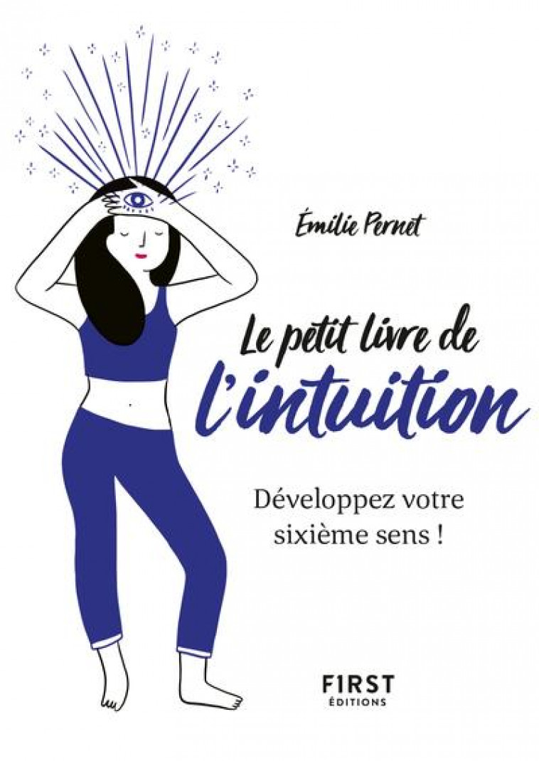 LE PETIT LIVRE DE L-INTUITION - DEVELOPPEZ VOTRE SIXIEME SENS ! - PERNET EMILIE - FIRST