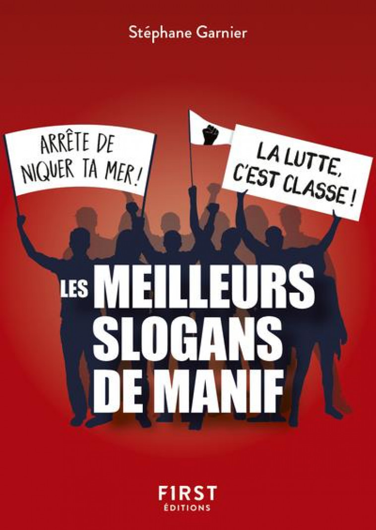 PETIT LIVRE - LES MEILLEURS SLOGANS DE MANIF - GARNIER STEPHANE - FIRST