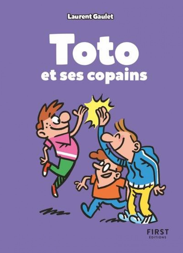 TOTO ET SES COPAINS - GAULET LAURENT - FIRST