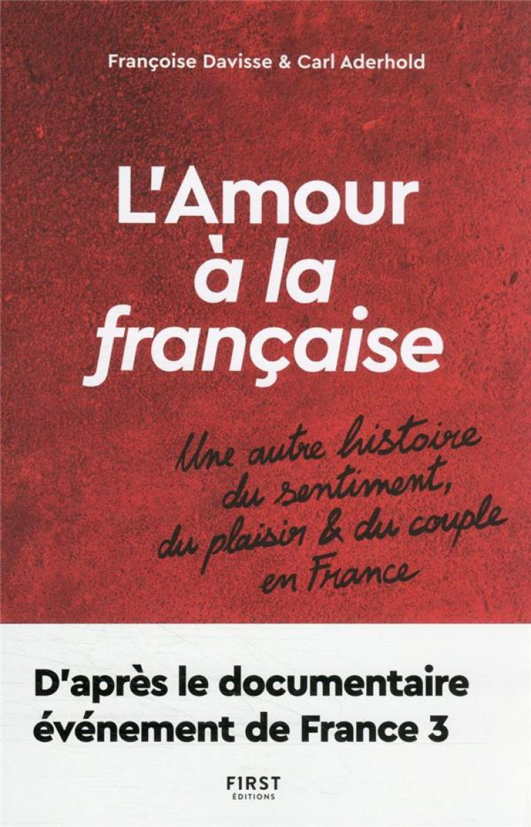 L-AMOUR A LA FRANCAISE - UNE AUTRE HISTOIRE DU SENTIMENT, DU PLAISIR ET DU COUPLE EN FRANCE - ADERHOLD/DAVISSE - FIRST