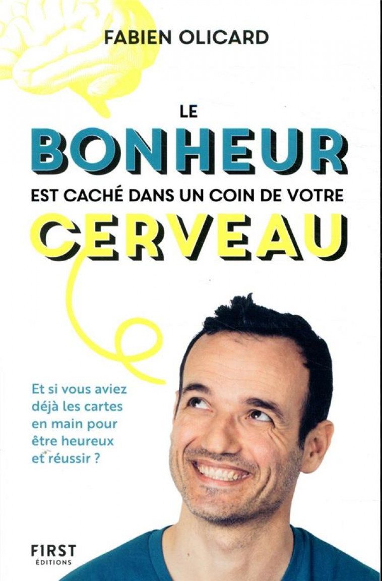 LE BONHEUR EST CACHE DANS UN COIN DE VOTRE CERVEAU - OLICARD FABIEN - FIRST