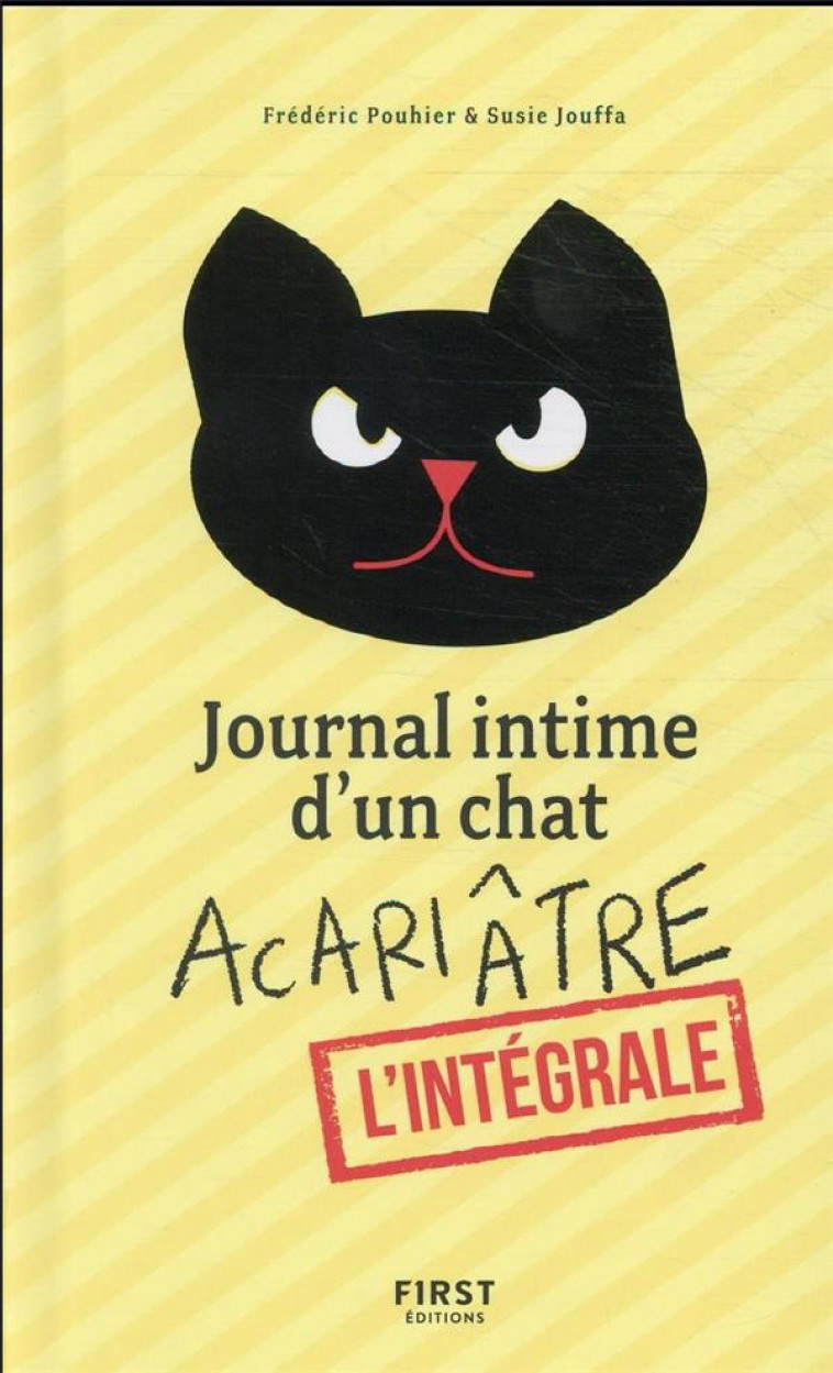 JOURNAL INTIME D-UN CHAT ACARIATRE - L-INTEGRALE - JOUFFA/POUHIER - FIRST