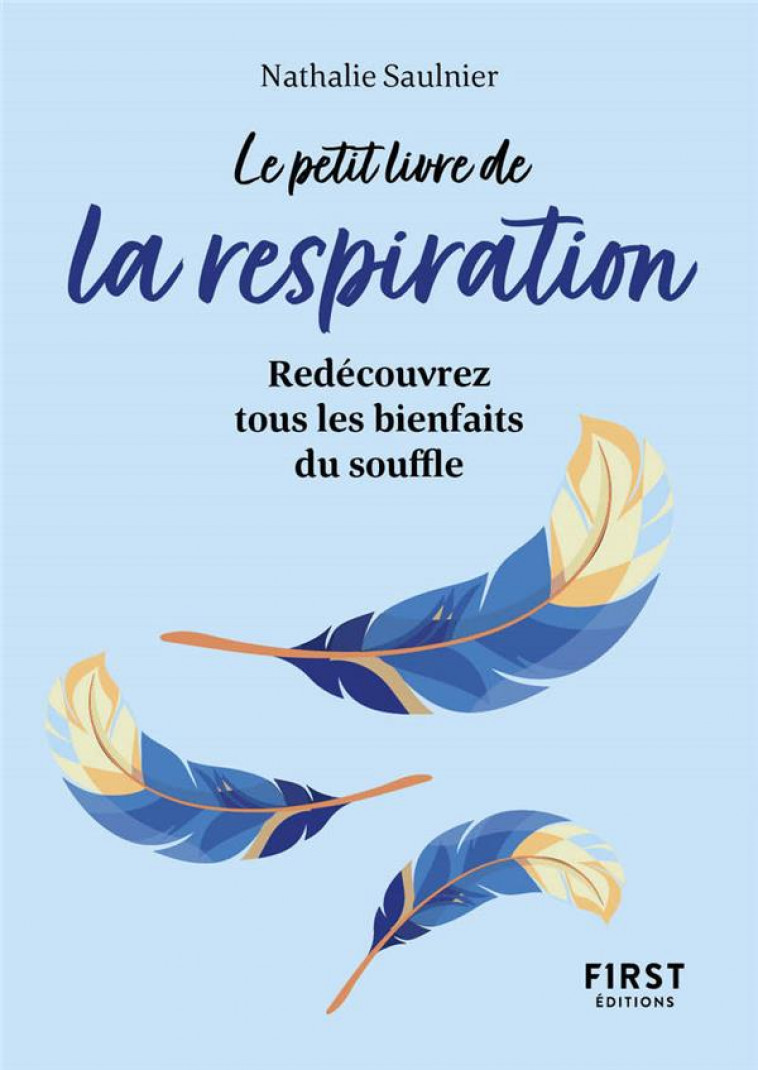 LE PETIT LIVRE DE LA RESPIRATION - REDECOUVREZ TOUS LES BIENFAITS DU SOUFFLE - SAULNIER NATHALIE - FIRST