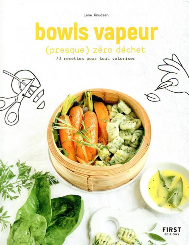 BOWLS VAPEUR (PRESQUE) ZERO DECHET - KNUDSEN LENE - FIRST