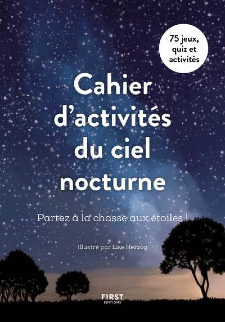 CAHIER D-ACTIVITES DU CIEL NOCTURNE - PARTEZ A LA CHASSE AUX ETOILES - COLLECTIF - FIRST