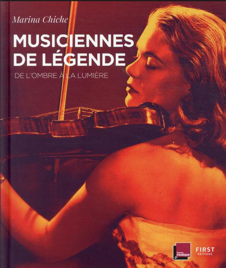 MUSICIENNES DE LEGENDE - DE L-OMBRE A LA LUMIERE - CHICHE MARINA - FIRST