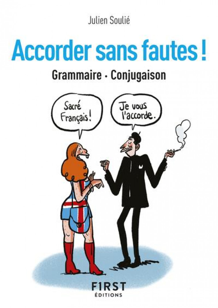 ACCORDER SANS FAUTES ! - GRAMMAIRE, CONJUGAISON - SOULIE JULIEN - FIRST