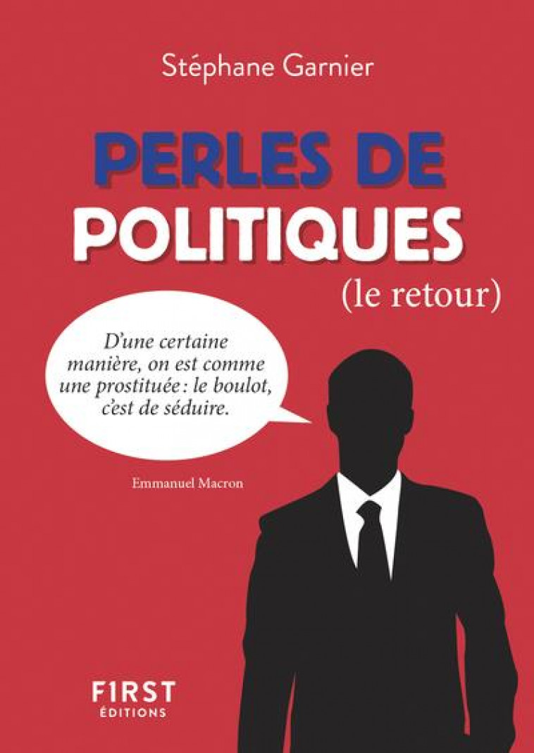 PETIT LIVRE DE - PERLES DE POLITIQUES, LE RETOUR - GARNIER STEPHANE - FIRST