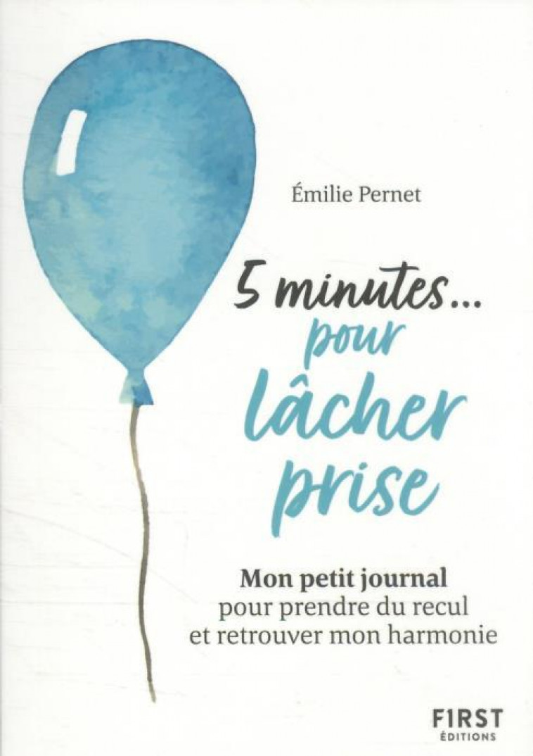 PETIT LIVRE - 5 MINUTES... POUR LACHER PRISE - MON PETIT JOURNAL POUR PRENDRE DU RECUL ET RETROUVER - PERNET EMILIE - FIRST