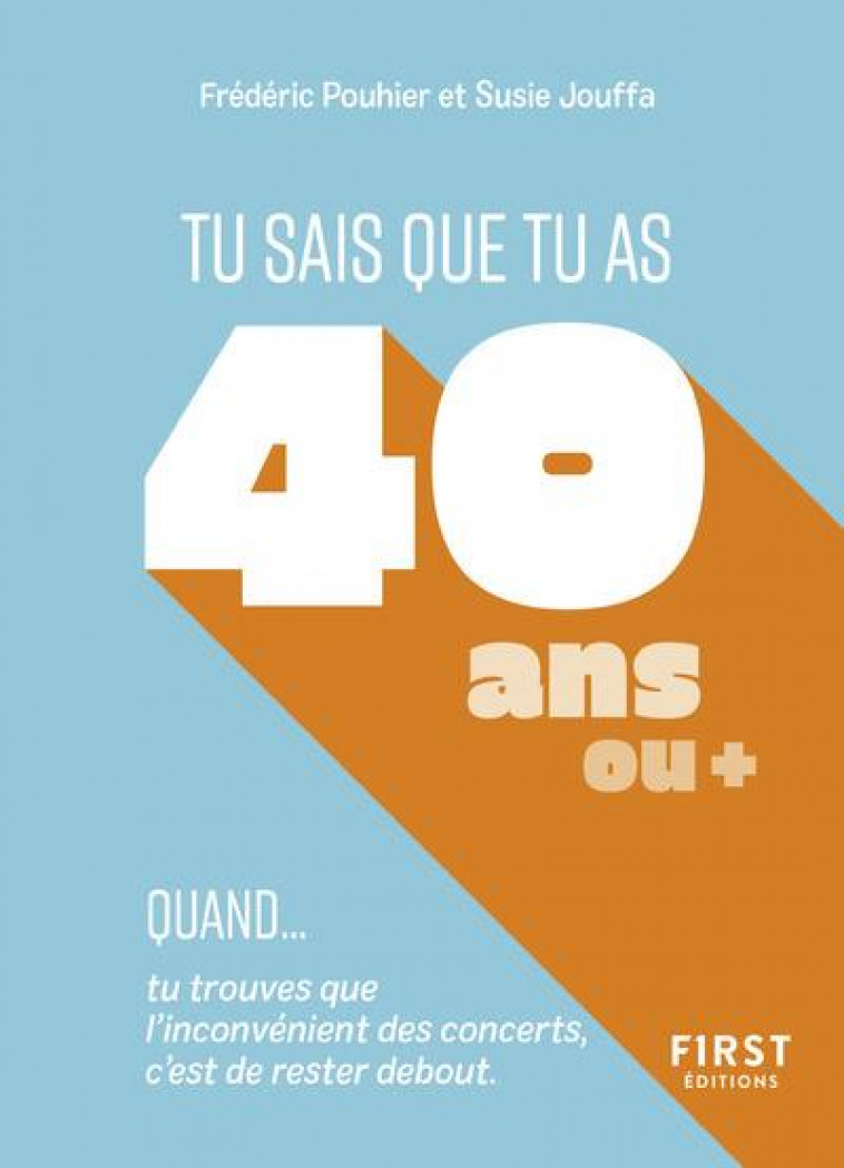 TU SAIS QUE TU AS 40 ANS QUAND... - POUHIER/JOUFFA - FIRST