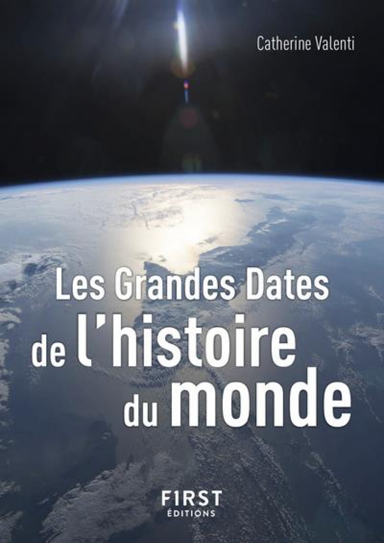 LE PETIT LIVRE DE - LES GRANDES DATES DE L-HISTOIRE DU MONDE 3E EDITION - VALENTI CATHERINE - FIRST