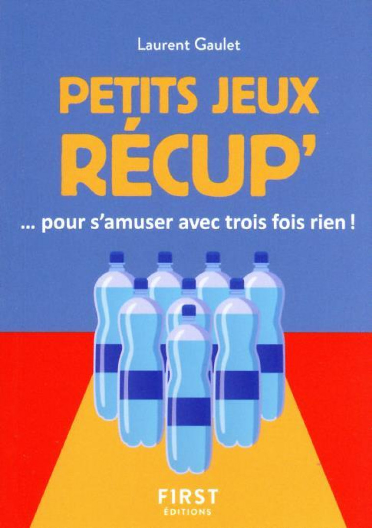 LE PETIT LIVRE DES JEUX RECUPS - GAULET LAURENT - FIRST