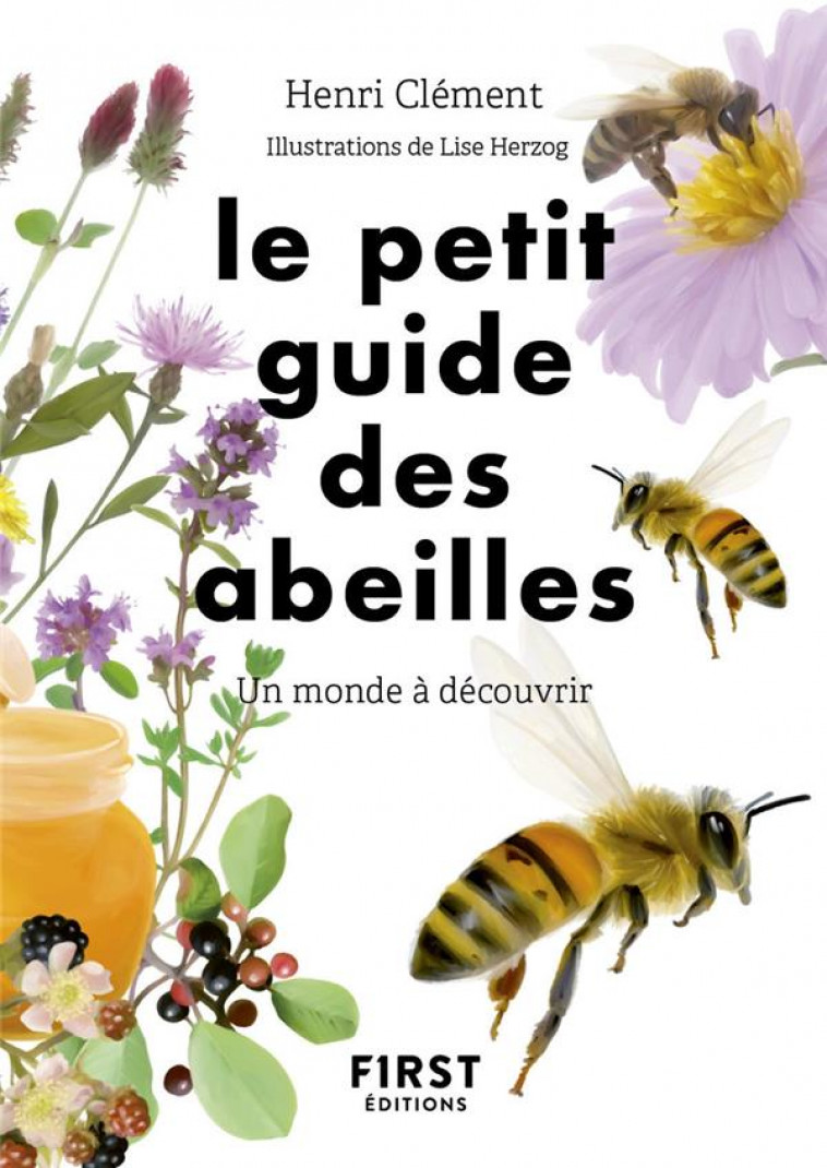 LE PETIT GUIDE D-OBSERVATION DES ABEILLES - CLEMENT/HERZOG - FIRST