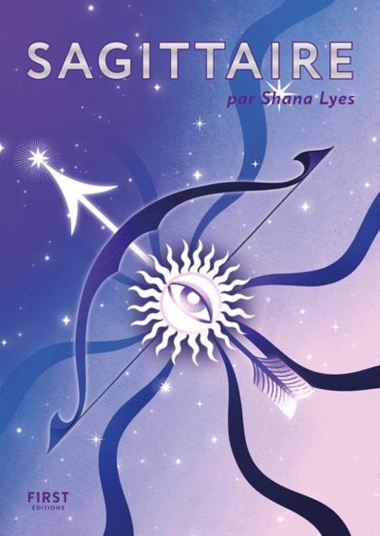 LE PETIT LIVRE ASTRO - SAGITTAIRE - LYES SHANA - FIRST