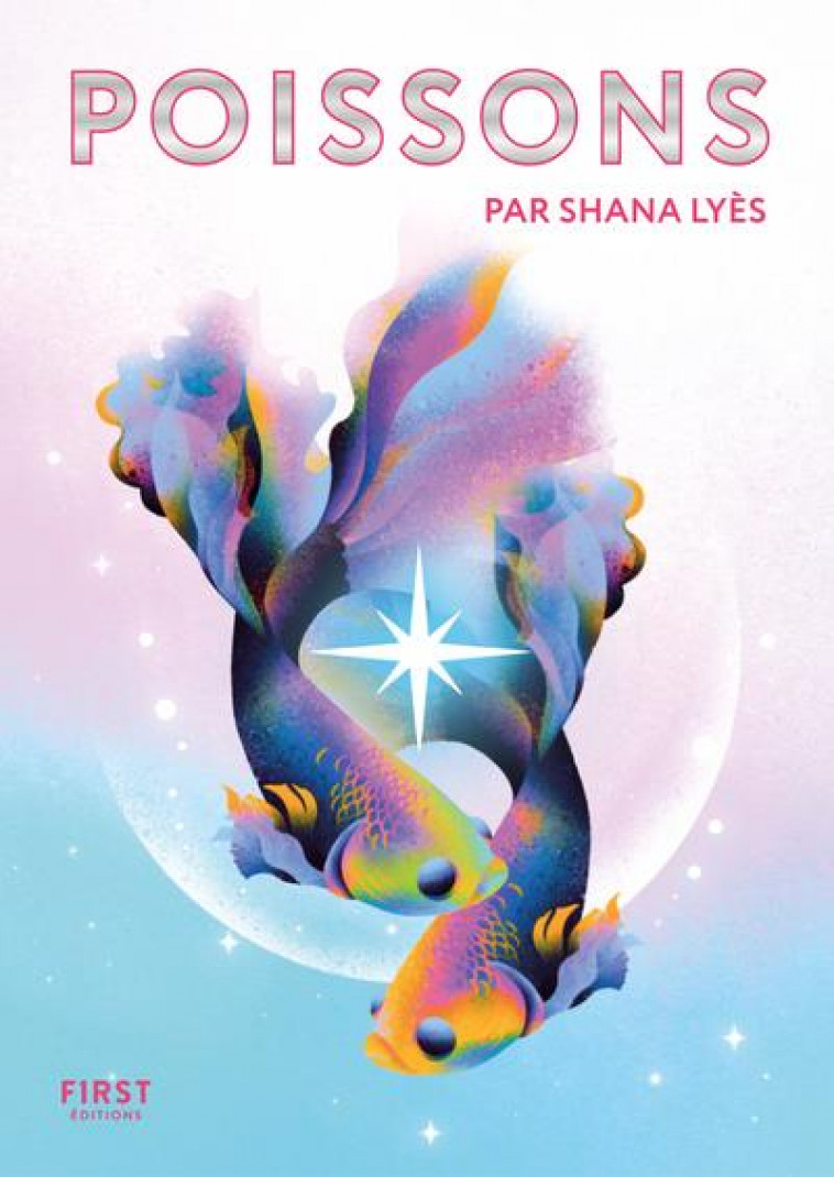 LE PETIT LIVRE ASTRO - POISSONS - LYES SHANA - FIRST