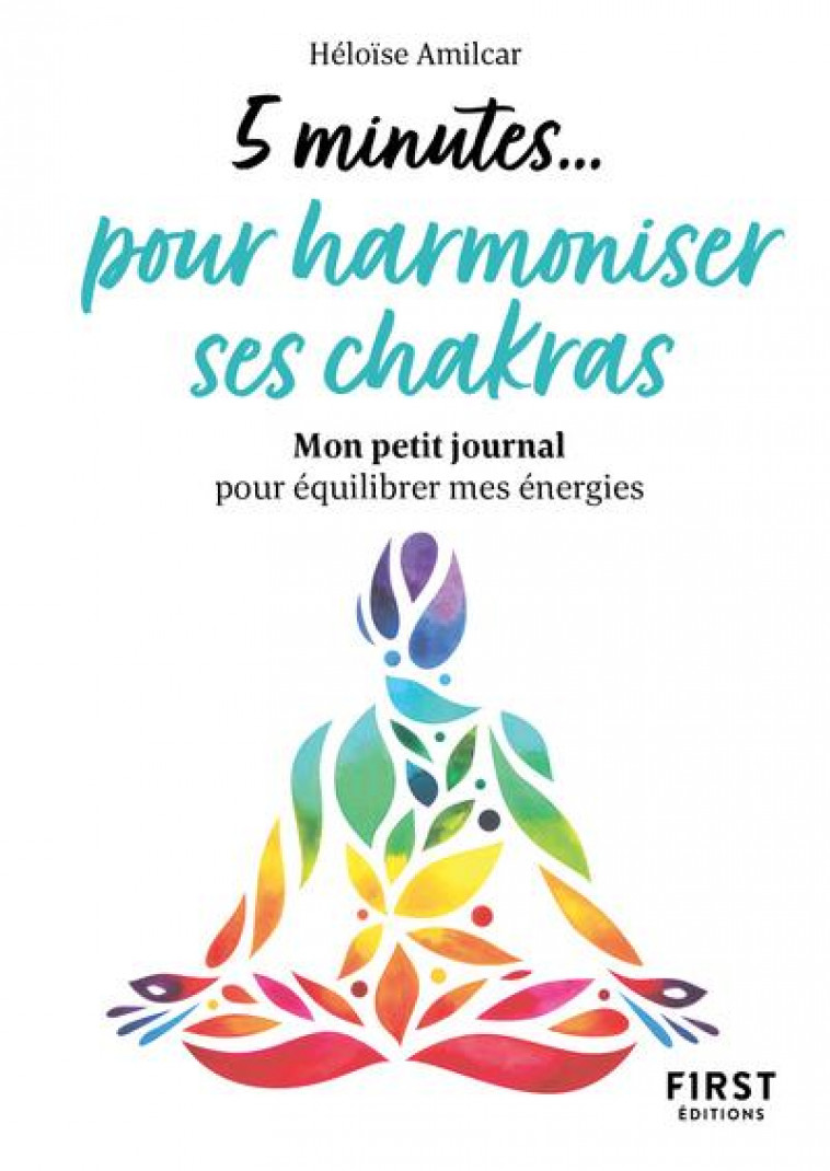 PETIT LIVRE - 5 MINUTES... POUR HARMONISER SES CHAKRAS - AMILCAR HELOISE - FIRST