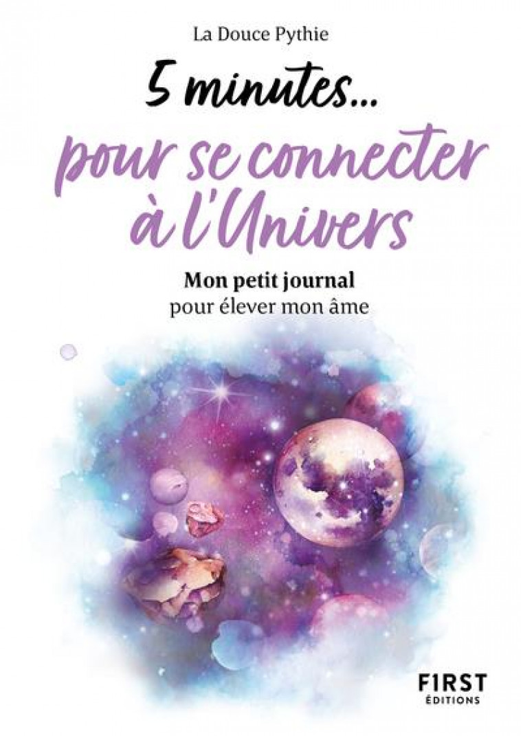 PETIT LIVRE - 5 MINUTES...POUR SE CONNECTER A L-UNIVERS - LA DOUCE PYTHIE - FIRST