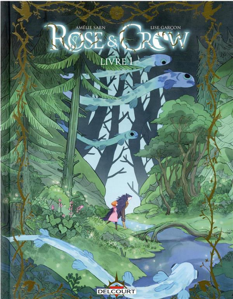 ROSE AND CROW T01 - LIVRE I - SARN AMELIE - DELCOURT