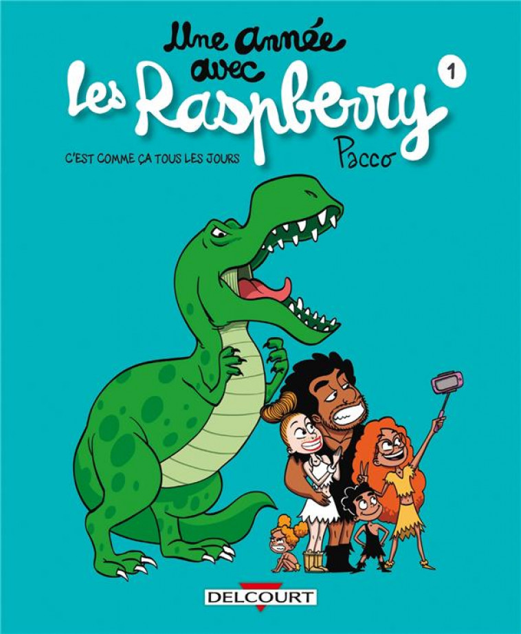 UNE ANNEE AVEC LES RASPBERRY T01 - C-EST COMME CA TOUS LES JOURS - PACCO - DELCOURT