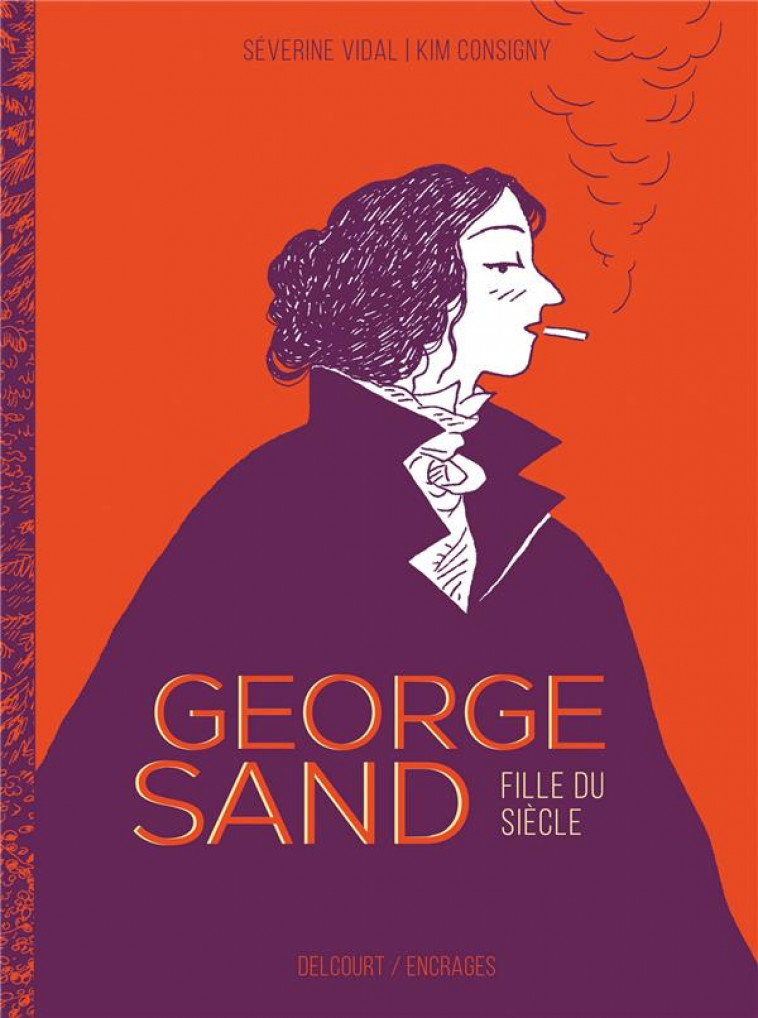 GEORGE SAND - ONE-SHOT - GEORGE SAND, FILLE DU SIECLE - VIDAL/CONSIGNY - DELCOURT